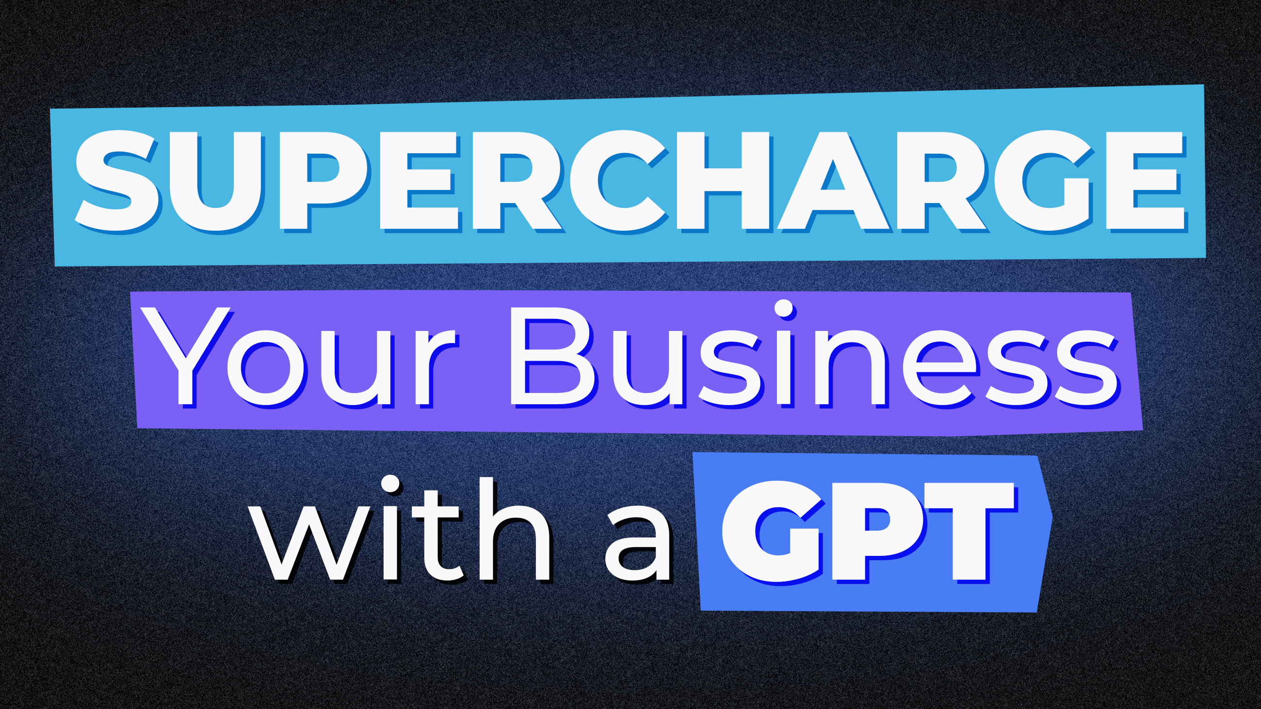 How To Build A GPT To Supercharge Your Business